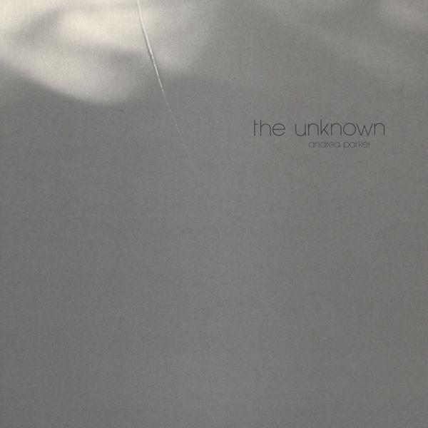 Andrea Parker - The Unknown