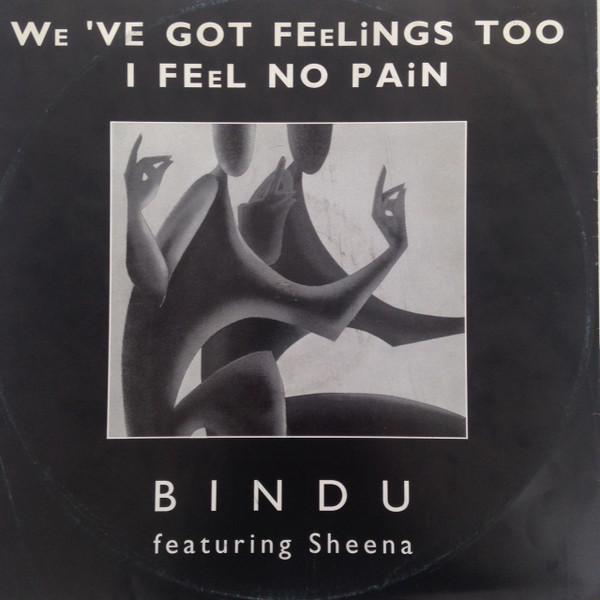 Bindu , Sheena Staple - We've Got Feelings Too / I Feel No Pain