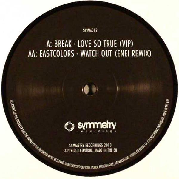 Break, Eastcolors - Love So True (VIP) / Watch Out (Enei Remix)