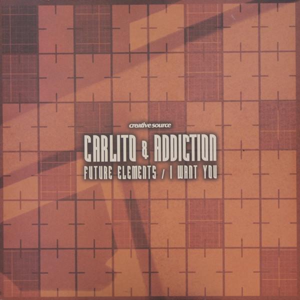 Carlito & DJ Addiction - Future Elements / I Want You