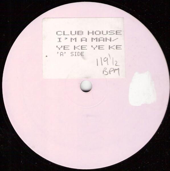 Club House - I'm A Man / Ye Ke Ye Ke