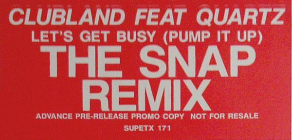 Clubland, Quartz (2) - Let's Get Busy (Pump It Up) (The Snap Remix)