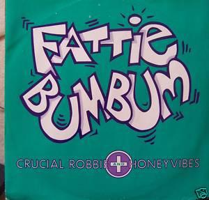 Crucial Robbie, Honeyvibes - Fattie Bum Bum