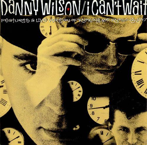 Danny Wilson (2) - I Can't Wait