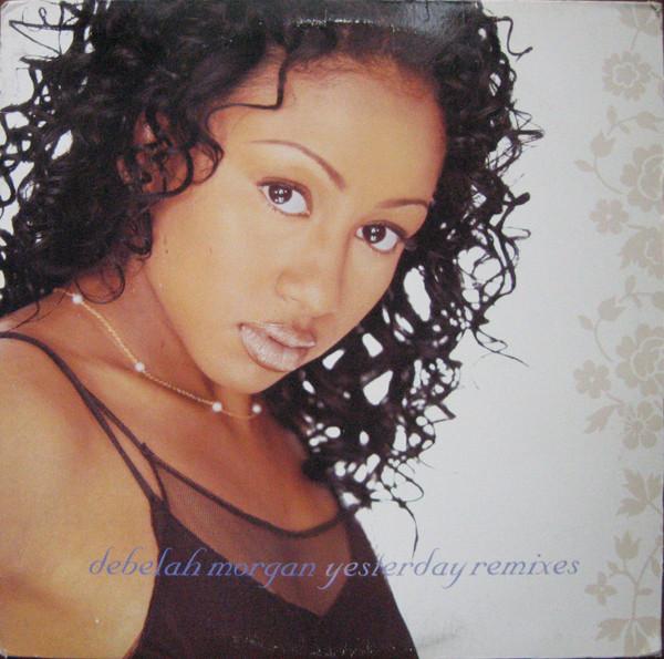 Debelah Morgan - Yesterday Remixes