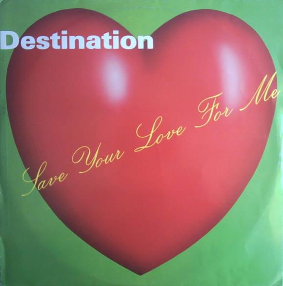 Destination  - Save Your Love For Me (Remix)