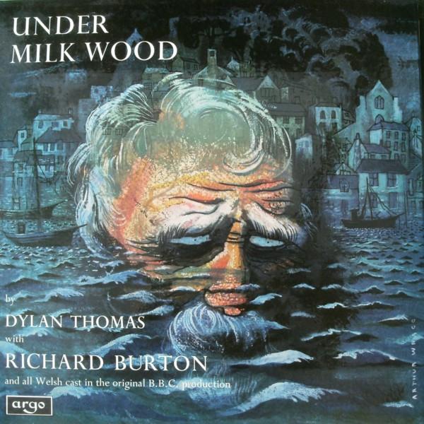 Dylan Thomas, Richard Burton  - Under Milk Wood