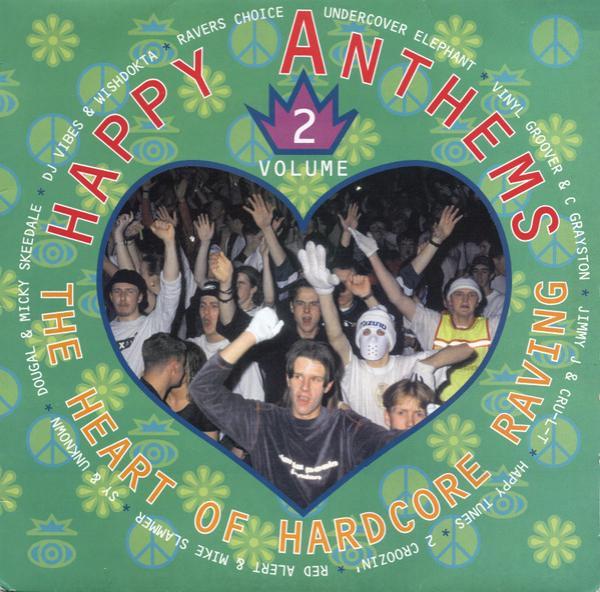  - Happy Anthems Volume 2 - The Heart Of Hardcore Raving