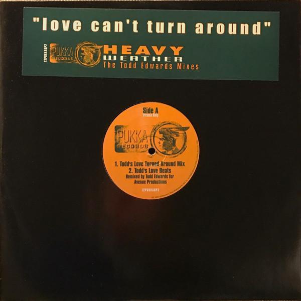 Heavy Weather - Love Can't Turn Around (The Todd Edwards Mixes)