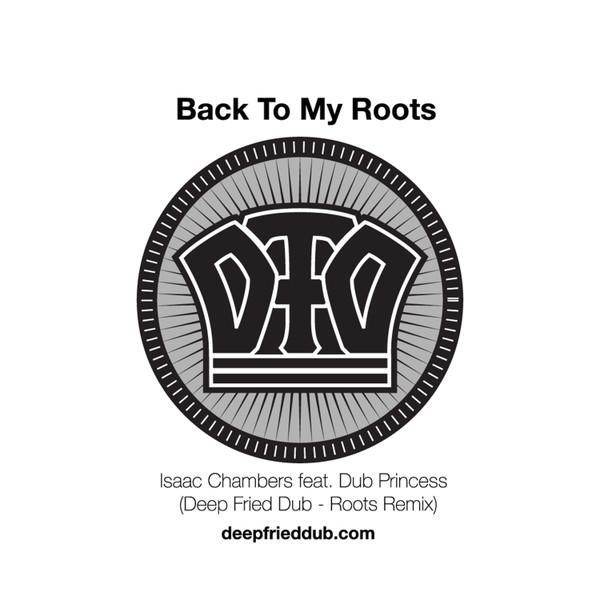 Isaac Chambers, Dub Princess - Back To My Roots (Deep Fried Dub Remixes)