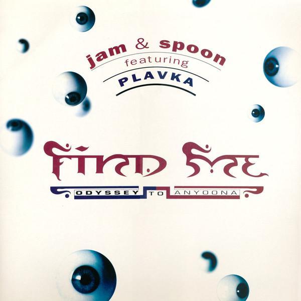 Jam & Spoon, Plavka - Find Me (Odyssey To Anyoona)