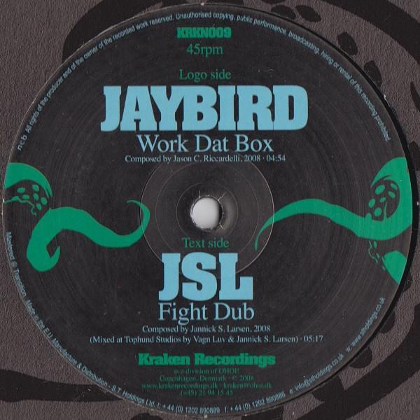 Jaybird (3), DJ JSL - Work Dat Box / Fight Dub