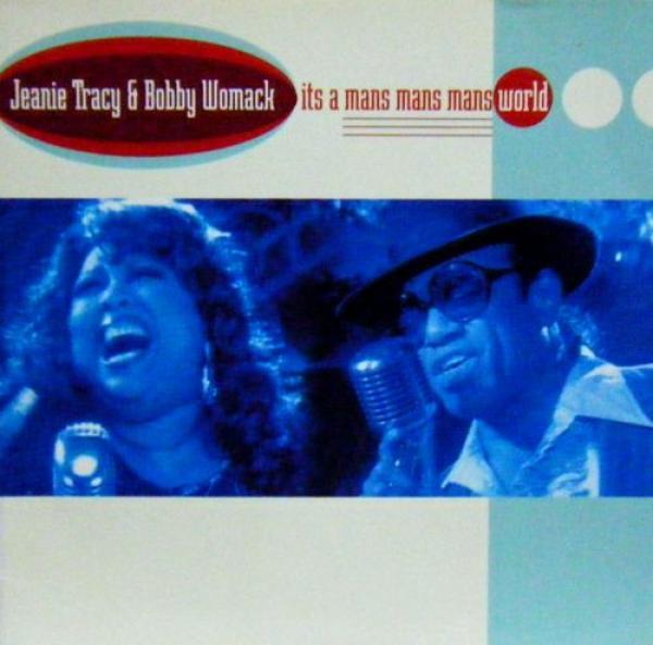 Jeanie Tracy, Bobby Womack - Its A Mans Mans Mans World