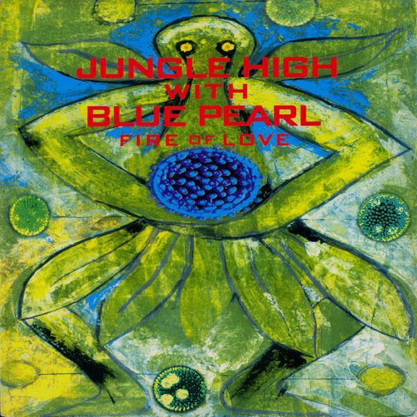 Jungle High, Blue Pearl - Fire Of Love