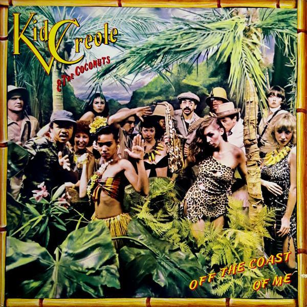 Kid Creole And The Coconuts - Off The Coast Of Me