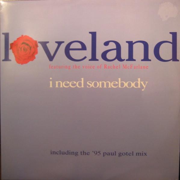Loveland, Rachel McFarlane - I Need Somebody