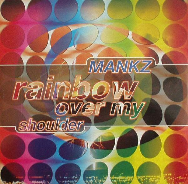 Mankz - Rainbow Over My Shoulder