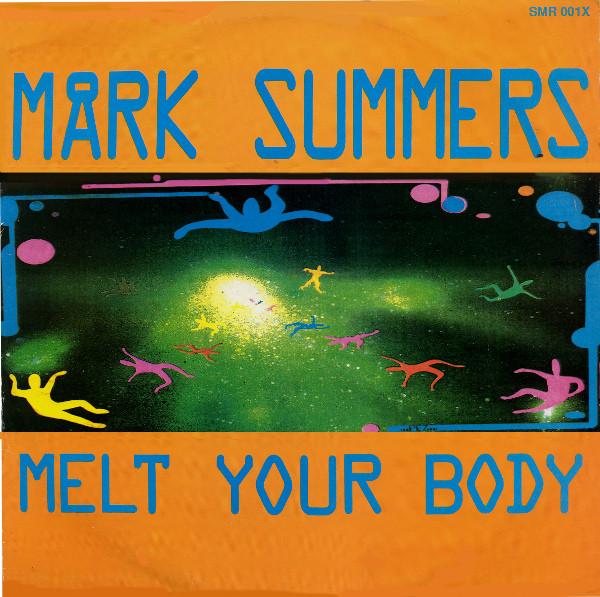 Mark Summers - Melt Your Body