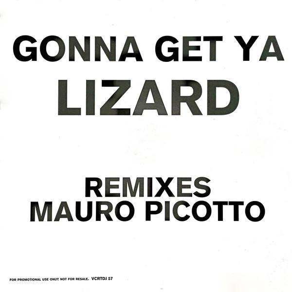 Mauro Picotto - Gonna Get Ya Lizard Remixes