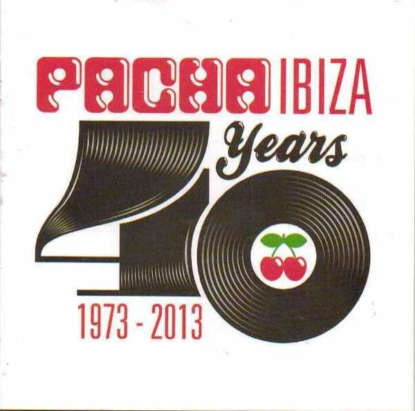  - Pacha Ibiza: 40 Years 1973-2013