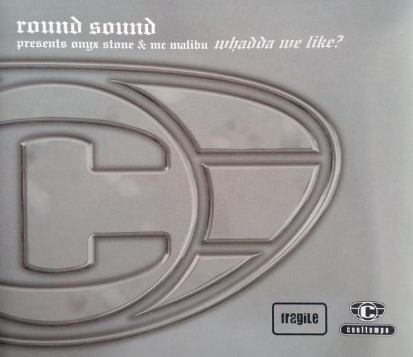 Round Sound, MC Onyx Stone, Mr. Malibu - Whadda We Like?