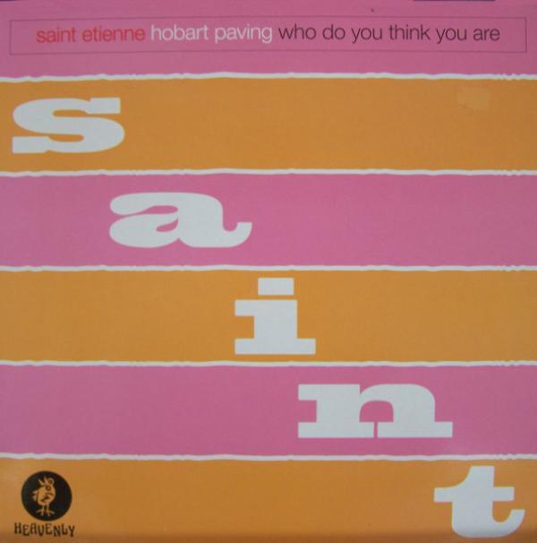 Saint Etienne - Hobart Paving / Who Do You Think You Are
