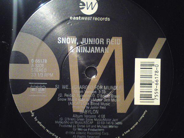 Snow , Junior Reid, Ninjaman - Si We... (Charged For Murder) / Babylon
