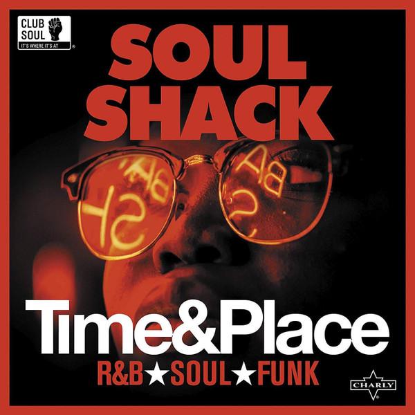  - Soul Shack - Time & Place