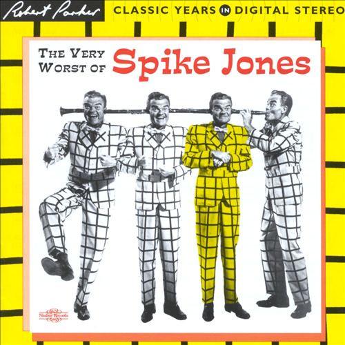 Spike Jones - The Very Worst Of Spike Jones