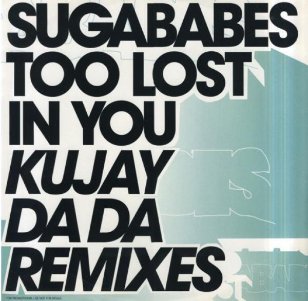 Sugababes - Too Lost In You (Kujay Da Da Remixes)