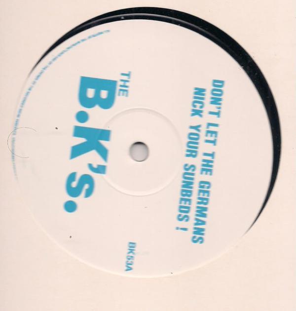 The B.K's. - Don't Let The Germans Nick Your Sunbeds!
