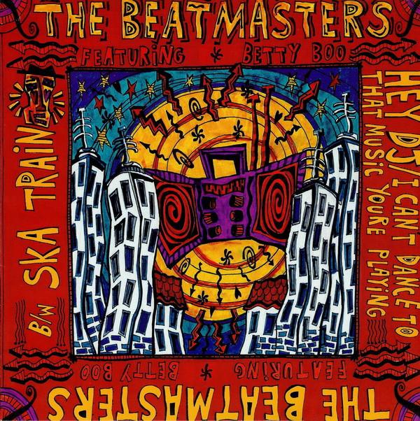 The Beatmasters, Betty Boo - Ska Train / Hey DJ / I Can't Dance To That Music You're Playing