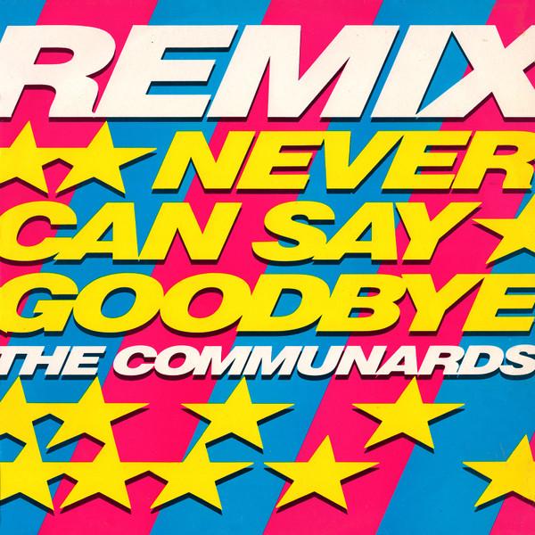 The Communards - Never Can Say Goodbye (Remix)