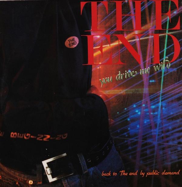 The End - You Drive Me Wild