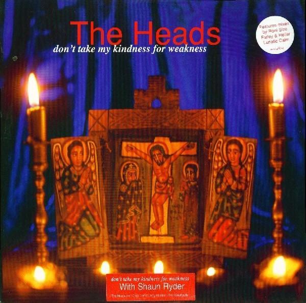 The Heads - Don't Take My Kindness For Weakness