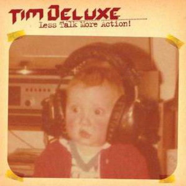 Tim Deluxe - Less Talk More Action!