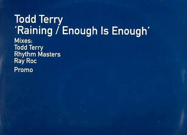 Todd Terry - Raining / Enough Is Enough