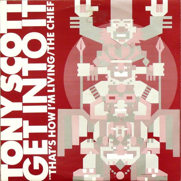 Tony Scott - Get Into It / That's How I'm Living / The Chief