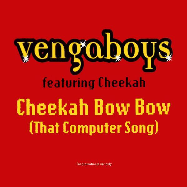 Vengaboys, Cheekah - Cheekah Bow Bow (That Computer Song)
