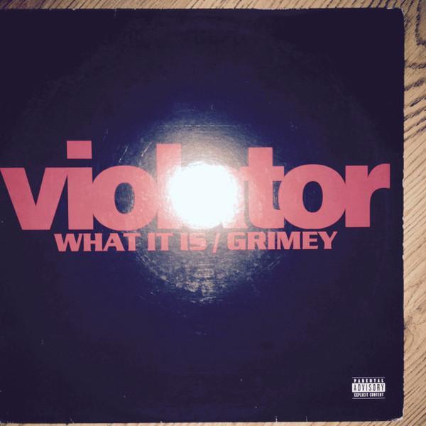Violator  - What It Is / Grimey