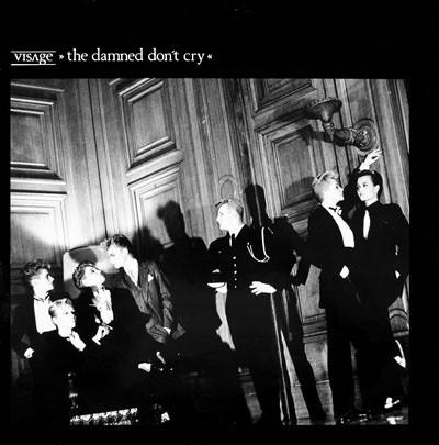 Visage - The Damned Don't Cry