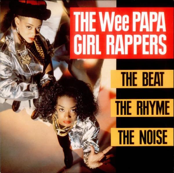 Wee Papa Girl Rappers - The Beat, The Rhyme, The Noise